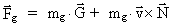 F¯_g = m_g · G¯ + m_g
· v¯ × N¯